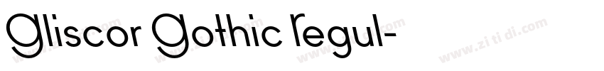 Gliscor Gothic Regul字体转换 Gliscor Gothic Regul字体转换